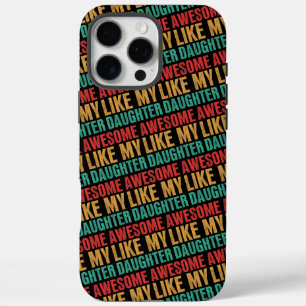 Coques iPhone 16 Pro Max Awesome Comme Ma Fille Drôle Fête des pères Cadeau