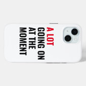 Coques Case-Mate iPhone Beaucoup de choses se passent à l'instant amusant (Verso (horizontal))