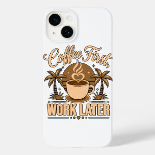 Coque Pour iPhone 14 Café d'abord, travail ensuite – Propulsé par la ca