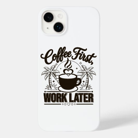 Coques Case-Mate iPhone Café d'abord, travail ensuite. Propulsé par les vi (Verso)