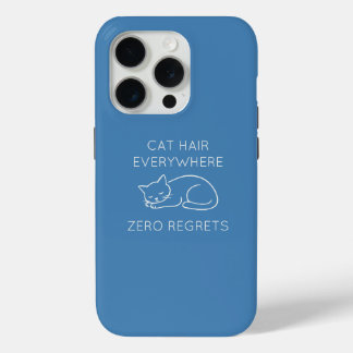Coque iPhone 15 Pro Cat hair everywhere zero regrets