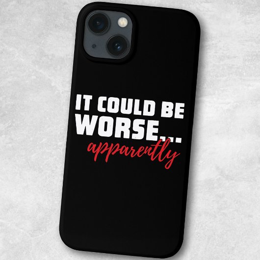 Coques Case-Mate iPhone Cela pourrait être pire... Apparemment | Citation 
