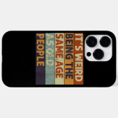 Coques Case-Mate iPhone C'est bizarre d'être le même âge que les personnes (Verso (horizontal))
