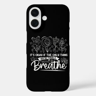 Coques iPhone 16 C'est Okay Si La Seule Chose Que Vous Faites Aujou