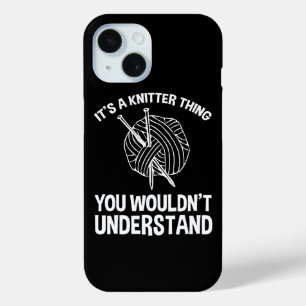 Coque Pour iPhone 15 C'est une chose de tricoteuse - Vous ne comprendri