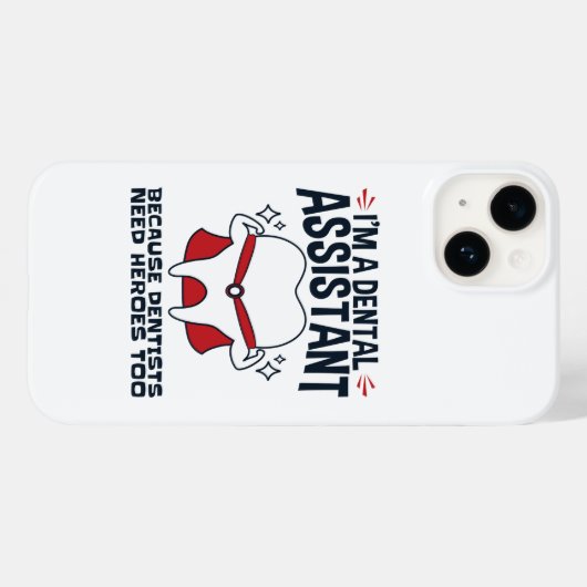 Coques Case-Mate iPhone Citation de l'assistante dentaire Funny Heroes (Verso (horizontal))