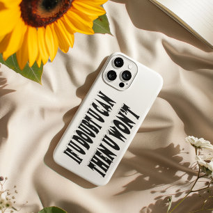 Coques iPhone 16 Citation Motivante Doute Tu Peux Et Tu Ne Feras Pa