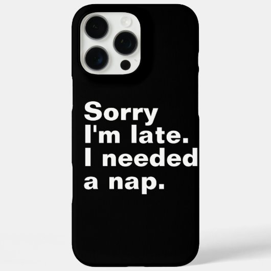 Coques Case-Mate iPhone Désolé d'être en retard. J'avais besoin d'une sies (Verso)