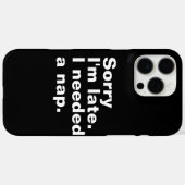 Coques Case-Mate iPhone Désolé d'être en retard. J'avais besoin d'une sies (Verso (horizontal))