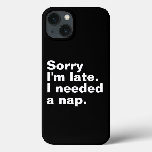 Coques Case-Mate iPhone Désolé d'être en retard. J'avais besoin d'une sies (Verso)