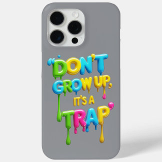 Coque iPhone 15 Pro Max Don’t Grow Up It’s a Trap | Funny Quote iPhone/iPa