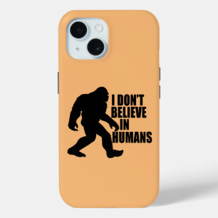Coque Pour iPhone 15 Drôle Bigfoot - Je ne crois pas en l'Homme