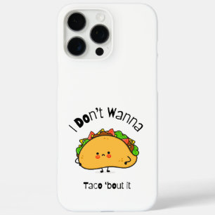 Coques iPhone 16 Pro Max Drôle Taco Je ne veux pas Taco