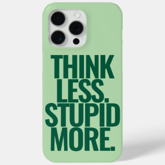 Coque iPhone 15 Pro Max Drôle Texte Personnalisé Pense Moins Stupide Plus