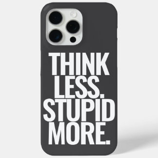 Coque iPhone 15 Pro Max Drôle Texte Personnalisé Pense Moins Stupide Plus