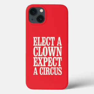 Case-Mate iPhone Case Élisez un Clown, Attendez un Cirque Anti Trump Pol