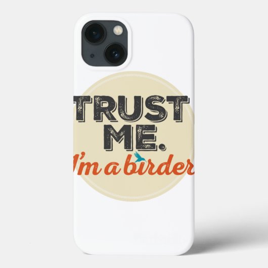 Coques Case-Mate iPhone Faites-moi confiance. Je suis Birder ! Emblème (Verso)