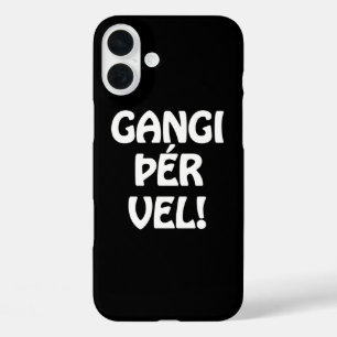 Coques iPhone 16 Plus GANGI ÕÉR VEL ! BONNE CHANCE ! Langue islandaise