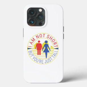 Case-Mate iPhone Case I am not short but you're just tall