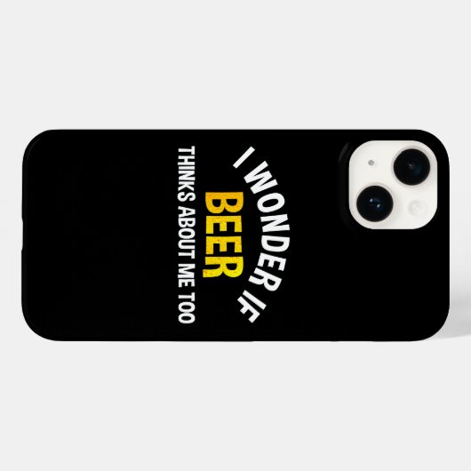 Coques Case-Mate iPhone I Wonder If Beer Thinks About Me Too (Verso (horizontal))