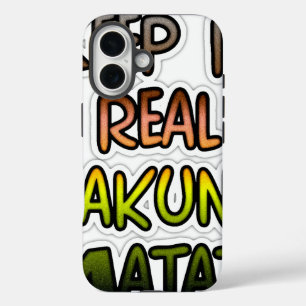 Coques iPhone 16 Inspiration Art "Keep It Real Hakuna Matata"