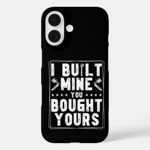 Coques iPhone 16 J'ai construit le mien, vous avez acheté le vôtre
