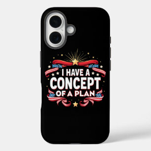 Coques iPhone 16 J'Ai Un Concept De Plan Drôle Élections 2024