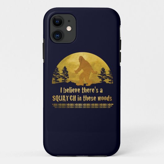 Coques Case-Mate iPhone Je crois qu'il y a un SQUATCH dans ces bois (Dos)