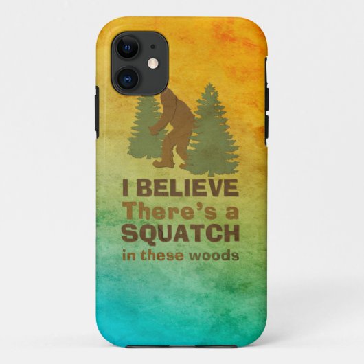 Coques Case-Mate iPhone Je crois qu'il y a un SQUATCH dans ces bois (Dos)