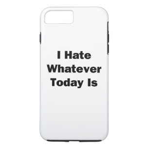 Coque iPhone 8 Plus/7 Plus Je déteste quoi que ce soit aujourd'hui