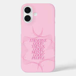 Coques iPhone 16 Je mérite de bonnes choses Citation