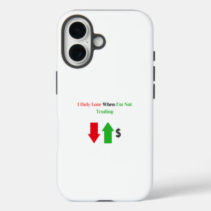 Coques iPhone 16 Je ne perds que lorsque je ne négocie pas - Trader