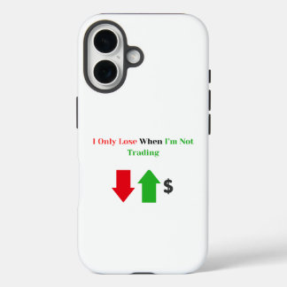 Coques iPhone 16 Je ne perds que lorsque je ne négocie pas - Trader