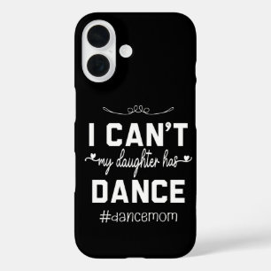 Coques iPhone 16 Je ne peux pas ma fille a une maman de danse drôle