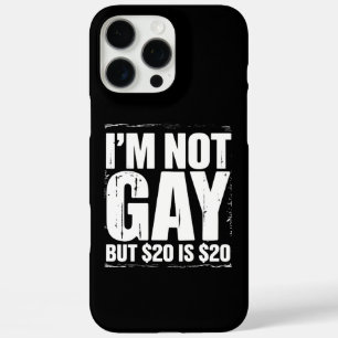 Coques iPhone 16 Pro Max Je ne suis pas gay mais 20 $ c'est 20 $ Drôle LGBT
