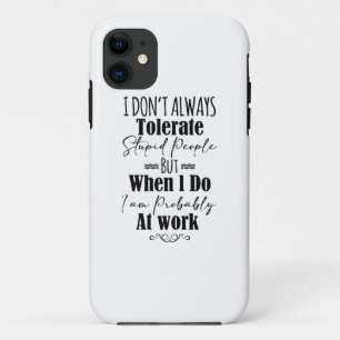 Case-Mate iPhone Case Je ne tolère pas toujours les gens stupides