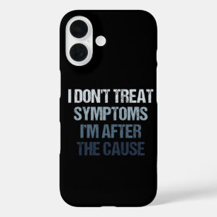 Coques iPhone 16 Je ne traite pas les symptômes, je recherche la ca