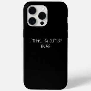 Coque iPhone 15 Pro Max Je pense que... je suis à court d'idées