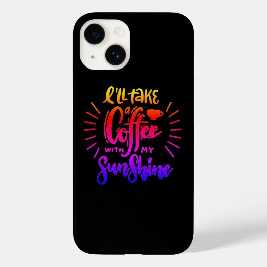 Coques Case-Mate iPhone Je prendrai un café avec mon soleil (Verso)
