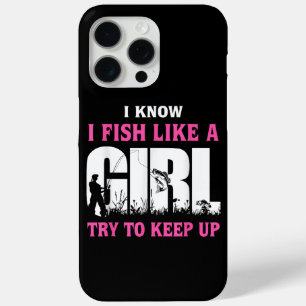 Coque iPhone 15 Pro Max Je sais que je pêche comme une fille, essayez de s