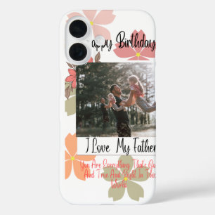 Coques iPhone 16 Joyeux Anniversaire Papa Fleur Photo J'aime Mon Pè