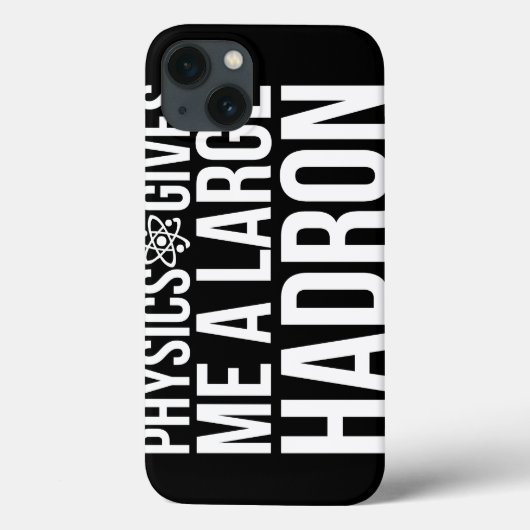 Coques Case-Mate iPhone La physique me donne un grand Hadron (Verso)