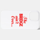 Coques Case-Mate iPhone Le PONT n'est pas fini... (Verso (horizontal))