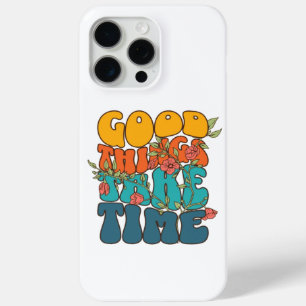Coque iPhone 15 Pro Max "Les bonnes choses prennent du temps"
