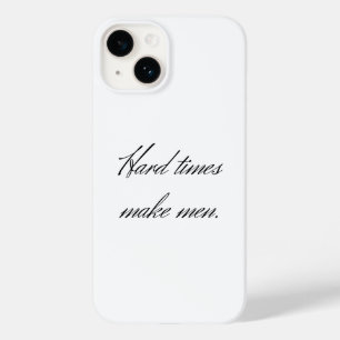 Coque Pour iPhone 14 Les temps difficiles font des hommes.