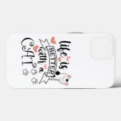 Coques Case-Mate iPhone Life is Better With a Cat quote slogan (Verso (horizontal))