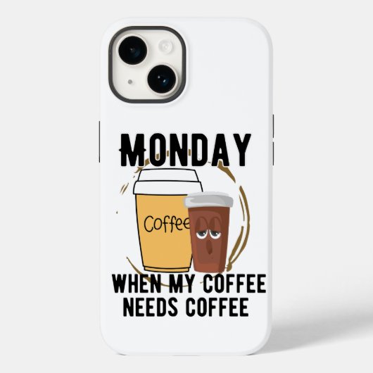 Coques Case-Mate iPhone Lundi, quand mon café a besoin de café.w (Verso)
