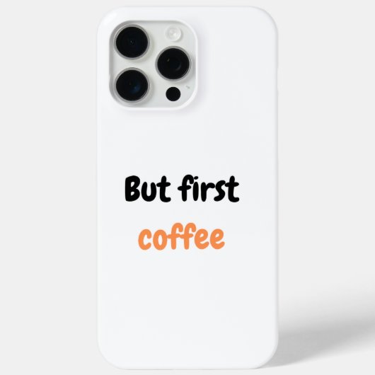 Coques Case-Mate iPhone Mais le premier café (Verso)