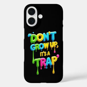 Coques iPhone 16 Ne grandissez pas, c’est un piège T-Shirt, Citat
