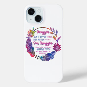 Coque Pour iPhone 15 Nos luttes nous façonnent en personnes incroyables